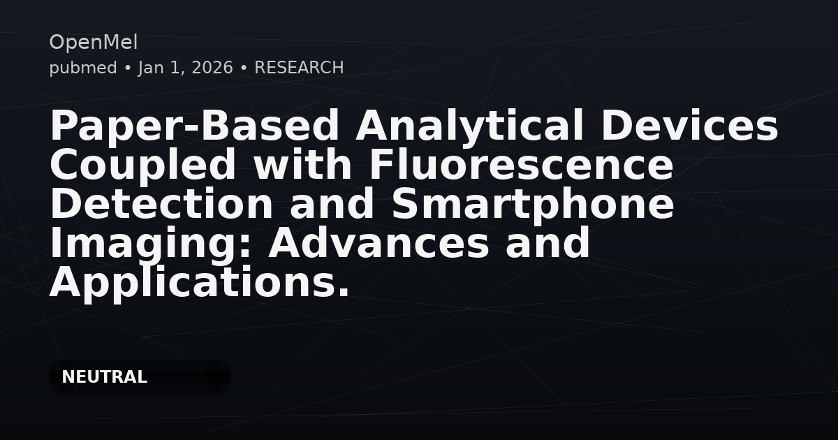 Paper-Based Analytical Devices Coupled with Fluorescence Detection and Smartphone Imaging: Advances and Applications.