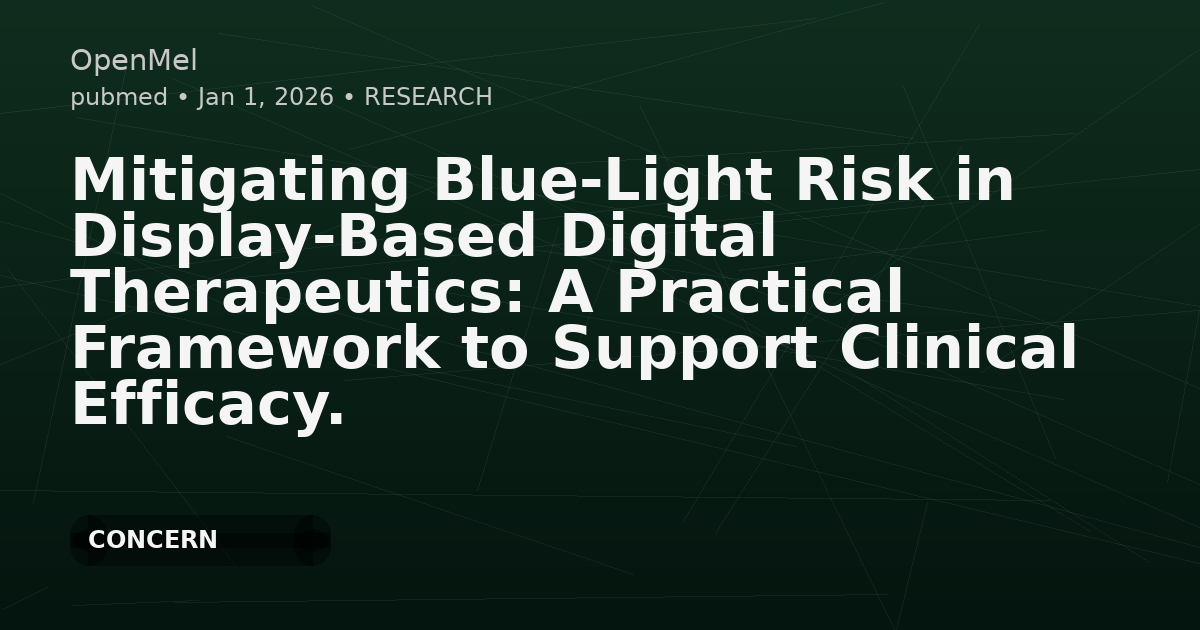 Mitigating Blue-Light Risk in Display-Based Digital Therapeutics: A Practical Framework to Support Clinical Efficacy.