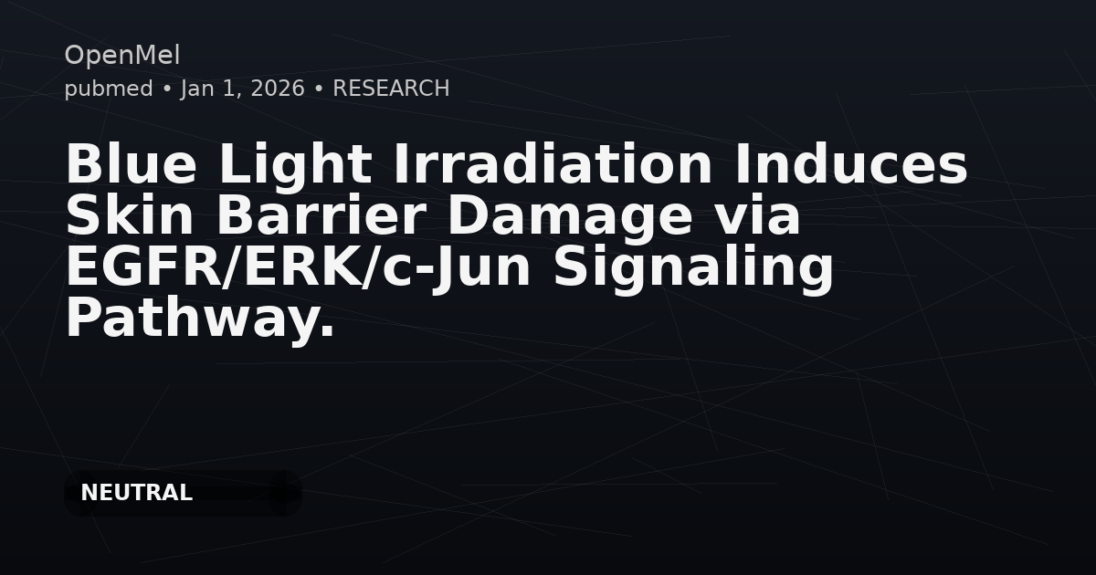 Blue Light Irradiation Induces Skin Barrier Damage via EGFR/ERK/c-Jun Signaling Pathway.