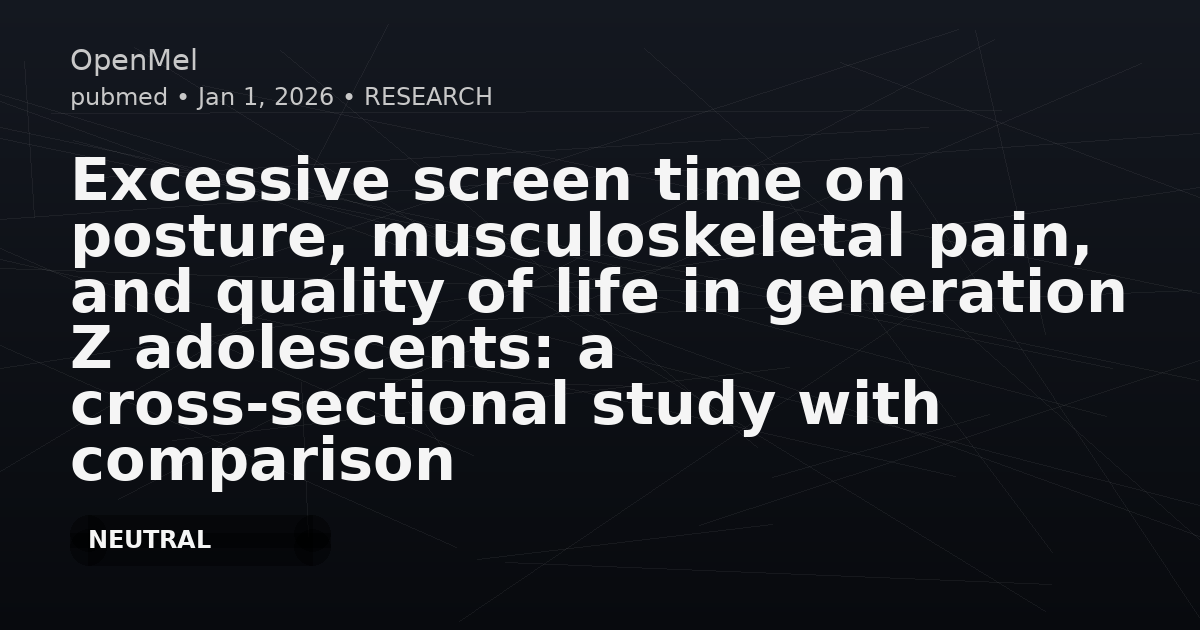 Excessive screen time on posture, musculoskeletal pain, and quality of life in generation Z adolescents: a cross-sectional study with comparison between the sexes.