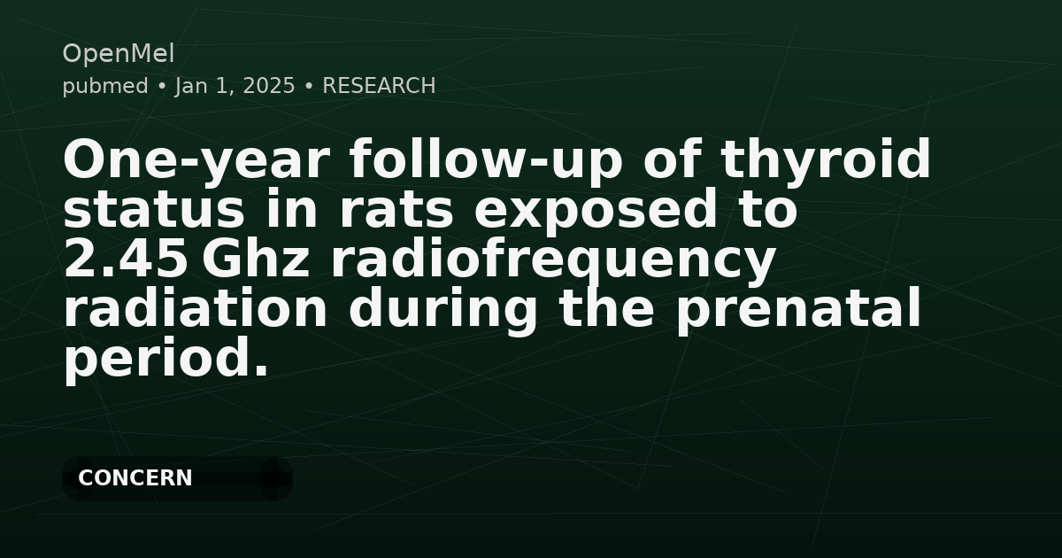 One-year follow-up of thyroid status in rats exposed to 2.45 Ghz radiofrequency radiation during the prenatal period.