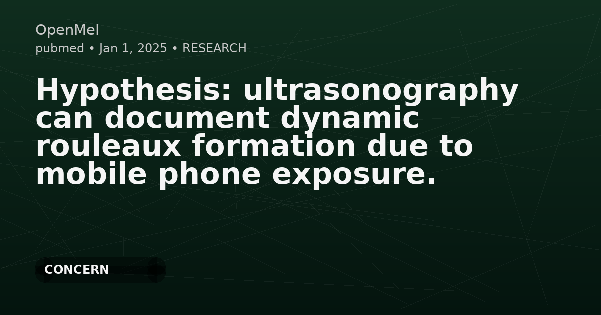 Hypothesis: ultrasonography can document dynamic rouleaux formation due to mobile phone exposure.