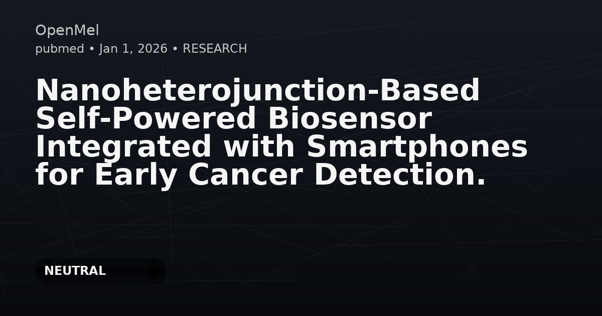 Nanoheterojunction-Based Self-Powered Biosensor Integrated with Smartphones for Early Cancer Detection.