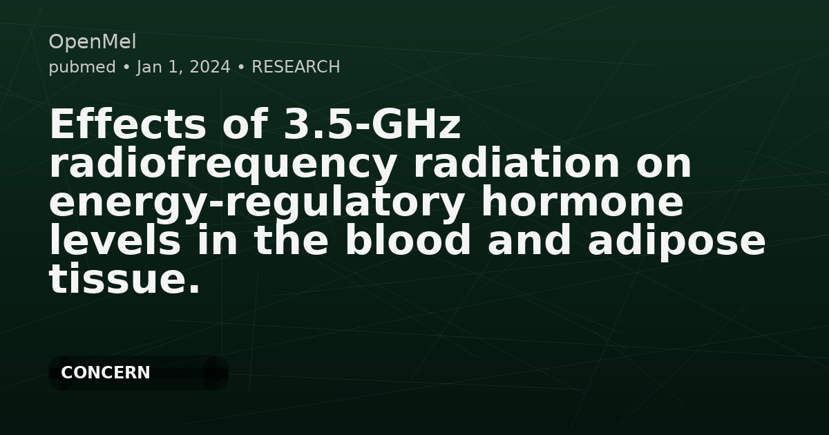 Effects of 3.5-GHz radiofrequency radiation on energy-regulatory hormone levels in the blood and adipose tissue.